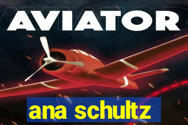 ana schultz